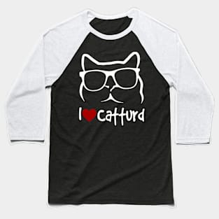 I Love Catturd Baseball T-Shirt